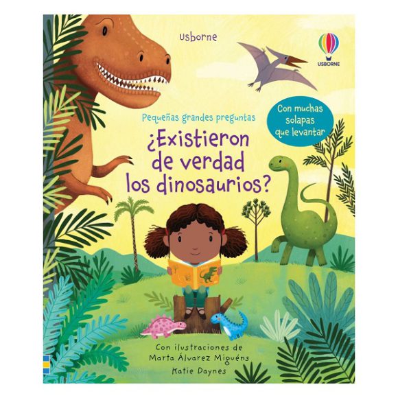 EXISTIERON DE VERDAD LOS DINOSAURIOS PEQUEÑAS GRANDES PREGUNTAS CON SOLAPAS