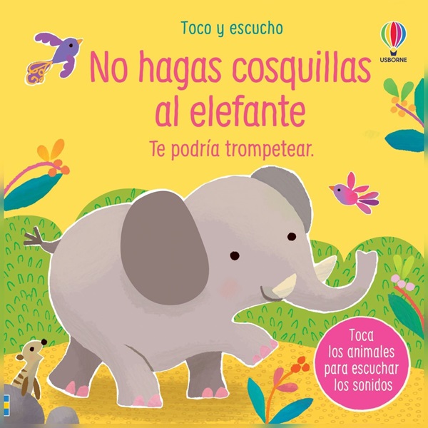 NO HAGAS COSQUILLAS AL ELEFANTE TOCO Y ESCUCHO