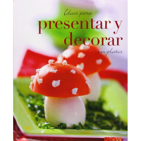 IDEAS PARA PRESENTAR Y DECORAR SUS PLATOS