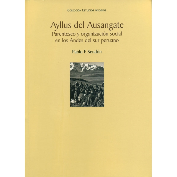 AYLLUS DEL AUSANGATE. PARENTESCO Y ORGANIZACIÓN SOCIAL EN LOS ANDES DEL SUR PERUANO