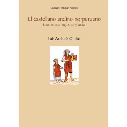 EL CASTELLANO ANDINO NORPERUANO. UNA HISTORIA LINGÜÍSTICA Y SOCIAL