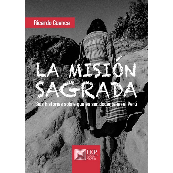 MISION SAGRADA: SEIS HISTORIAS SOBRE QUE ES SER DOCENTE EN EL PERU