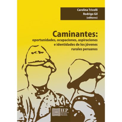 CAMINANTES. OPORTUNIDADES, OCUPACIONES, ASPIRACIONES E IDENTIDADES DE LOS JÓVENES RURALES PERUANOS