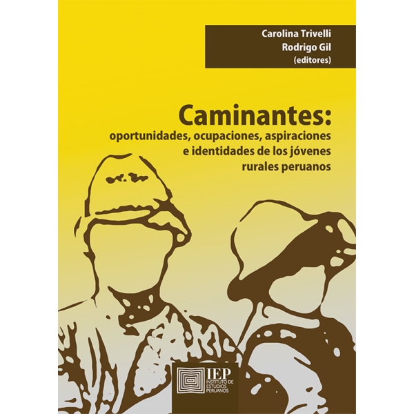 CAMINANTES. OPORTUNIDADES, OCUPACIONES, ASPIRACIONES E IDENTIDADES DE LOS JÓVENES RURALES PERUANOS