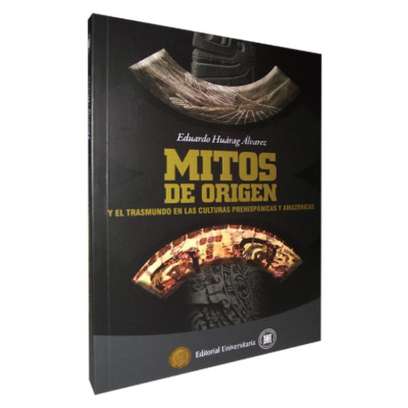 MITOS DE ORIGEN Y EL TRASMUNDO EN LAS CULTURAS PREHISPÁNICAS Y AMAZÓNICAS