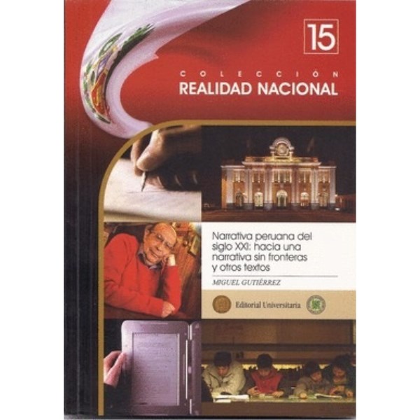 NARRATIVA PERUANA DEL SIGLO XXI HACIA UNA NARRATIVA SIN FRONTERAS Y OTROS TEXTOS