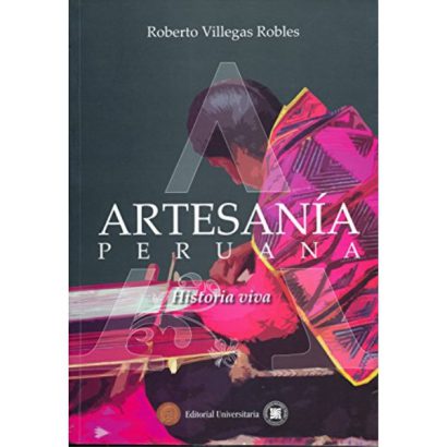 ARTESANIA PERUANA HISTORIA VIVA