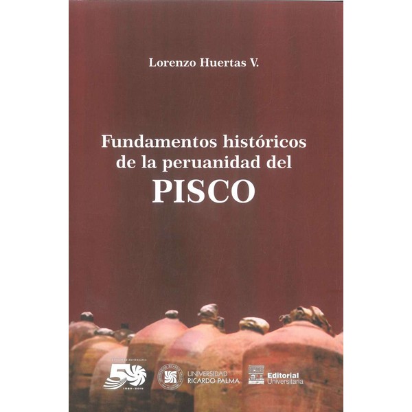FUNDAMENTOS HISTORICOS DE LA PERUANIDAD DEL PISCO