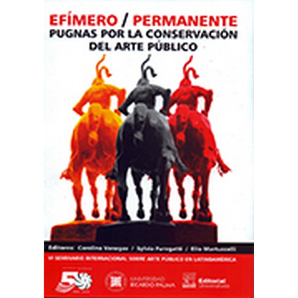 EFIMERO / PERMANENTE. PUGNAS POR LA CONSERVACION DEL ARTE PUBLICO