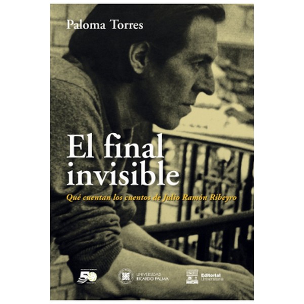 FINAL INVISIBLE QUE CUENTAN LOS CUENTOS DE JULIO RAMON RIBEYRO