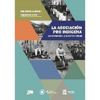 ASOCIACIÓN PRO INDÍGENA. UNA CONTRIBUCIÓN A LA ETNOHISTORIA PERUANA