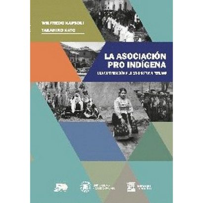 ASOCIACIÓN PRO INDÍGENA. UNA CONTRIBUCIÓN A LA ETNOHISTORIA PERUANA