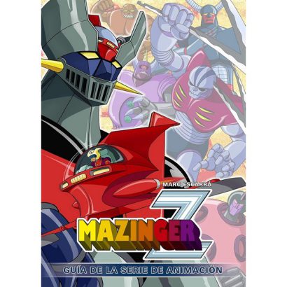 MAZINGER Z: GUIA DE LA SERIE DE ANIMACION