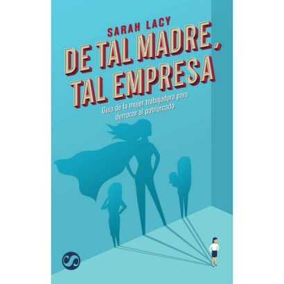 DE TAL MADRE, TAL EMPRESA