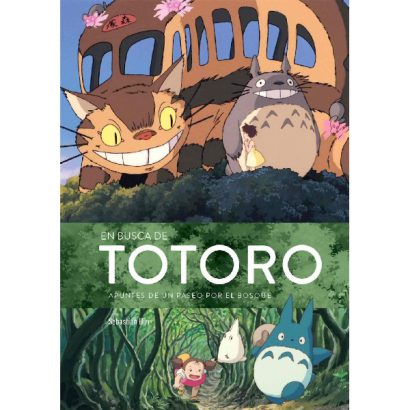 EN BUSCA DE TOTORO APUNTES DE UN PASEO POR EL BOSQUE