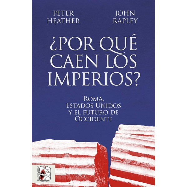 POR QUE CAEN LOS IMPERIOS? ROMA ESTADOS UNIDOS Y EL FUTURO DE OCCIDENTE