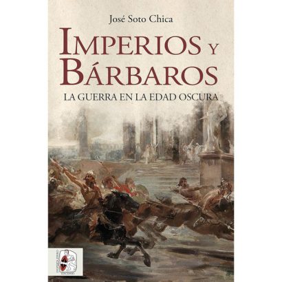 IMPERIOS Y BARBAROS LA GUERRA EN LA EDAD OSCURA NUEVA EDICION