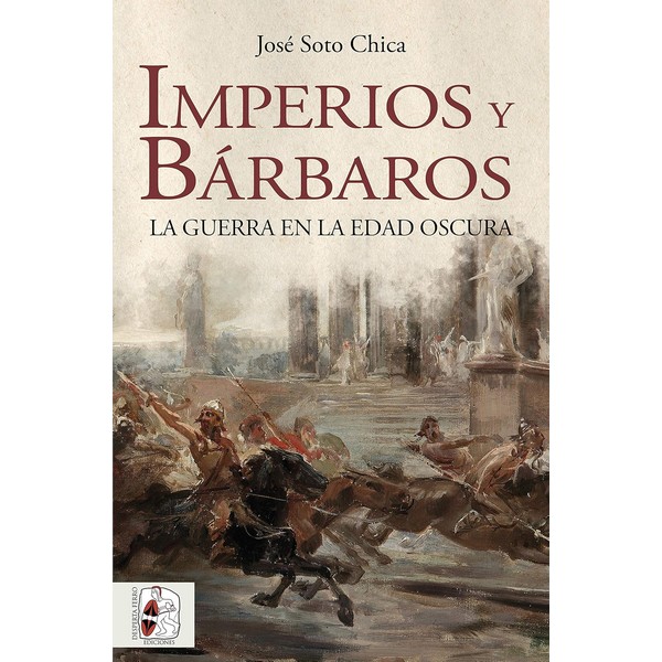 IMPERIOS Y BARBAROS LA GUERRA EN LA EDAD OSCURA NUEVA EDICION