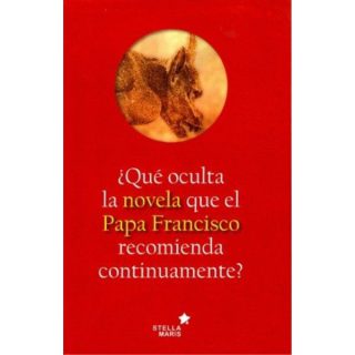 QUE OCULTA LA NOVELA QUE EL PAPA FRANCISCO RECOMIENDA CONTINUAMENTE