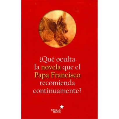 QUE OCULTA LA NOVELA QUE EL PAPA FRANCISCO RECOMIENDA CONTINUAMENTE