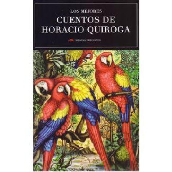 MEJORES CUENTOS DE HORACIO QUIROGA