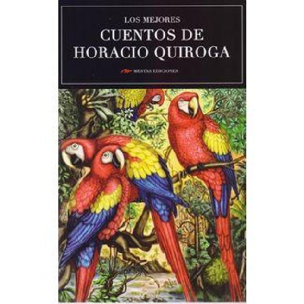 MEJORES CUENTOS DE HORACIO QUIROGA