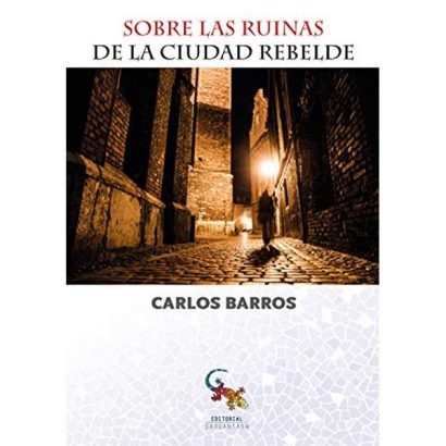 SOBRE LAS RUINAS DE LA CIUDAD REBELDE