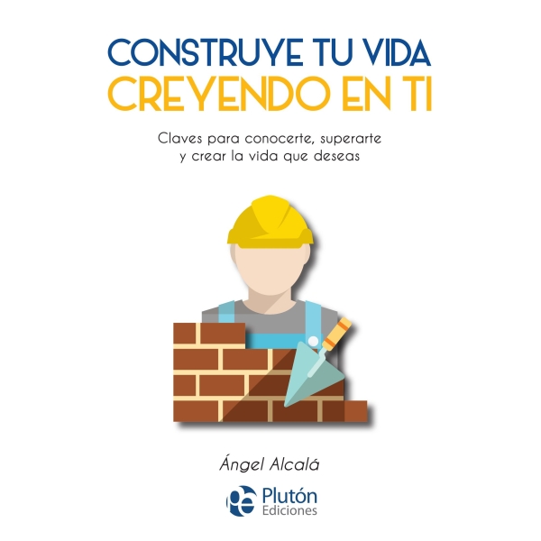 CONSTRUYE TU VIDA CREYENDO EN TI