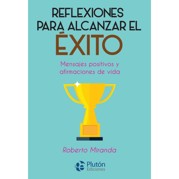 REFLEXIONES PARA ALCANZAR EL EXITO