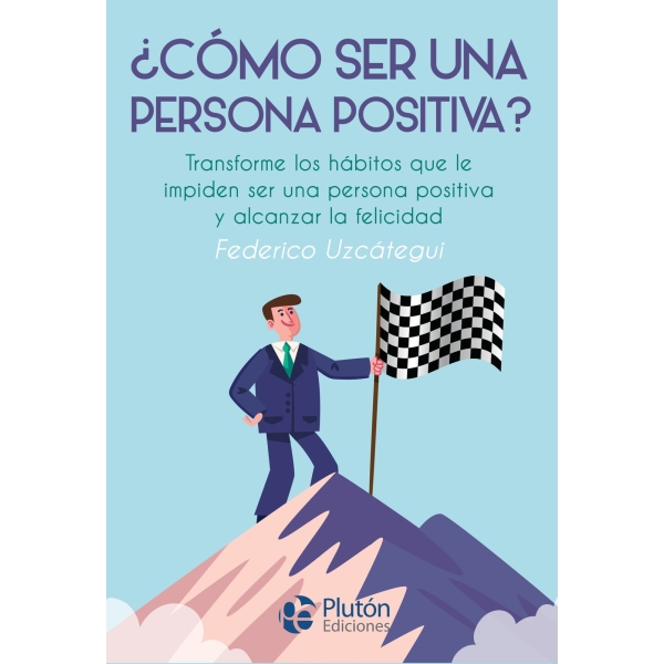 COMO SER UNA PERSONA POSITIVA