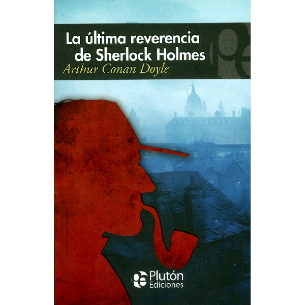 ULTIMA REVERENCIA DE SHERLOCK HOLMES