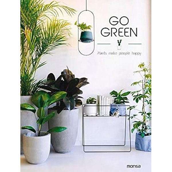 GO GREEN. PLANTS MAKE PEOPLE HAPPY