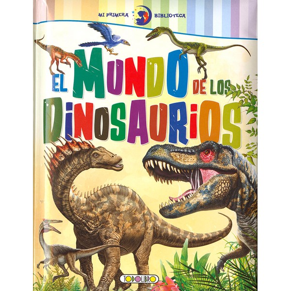 MUNDO DE LOS DINOSAURIOS MI PRIMERA BIBLIOTECA