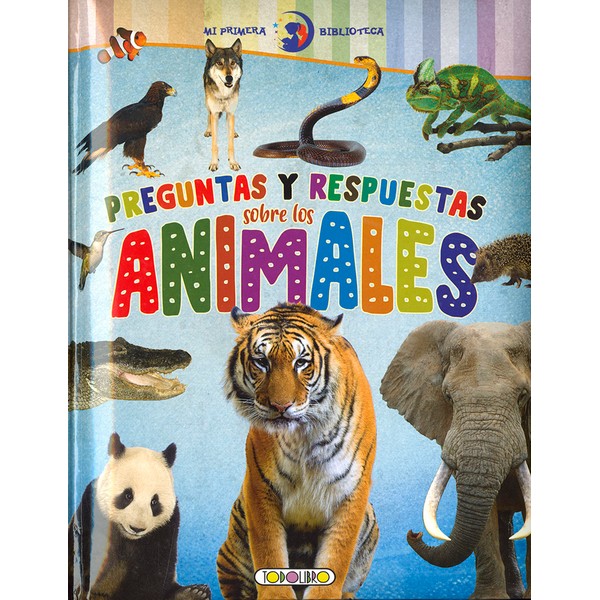 PREGUNTAS Y RESPUESTAS SOBRE LOS ANIMALES MI PRIMERA BIBLIOTECA