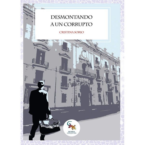 DESMONTANDO A UN CORRUPTO