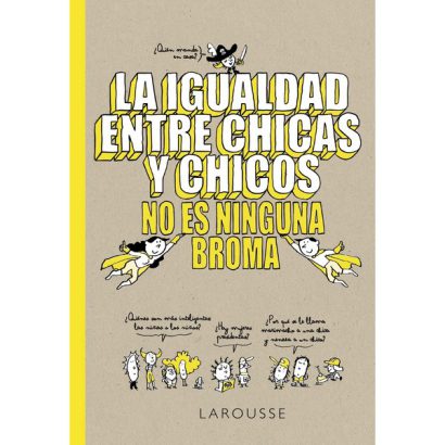 LA IGUALDAD ENTRE CHICAS Y CHICOS NO ES NINGUNA BROMA