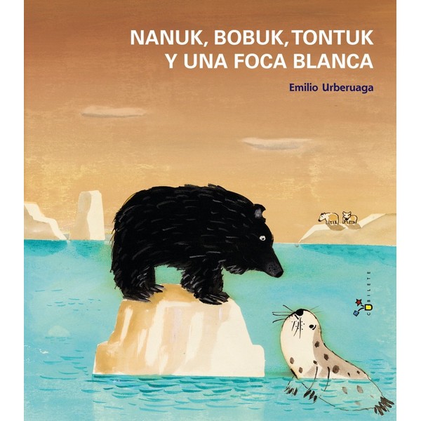 NANUK, BOBUK, TONTUK Y UNA FOCA BLANCA