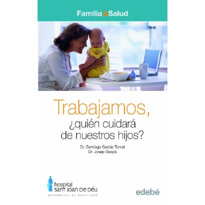 TRABAJAMOS QUIEN CUIDARA DE NUESTROS HIJOS