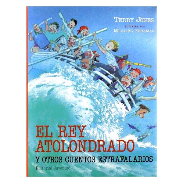 REY ATOLONDRADO Y OTROS CUENTOS ESTRAFALARIOS