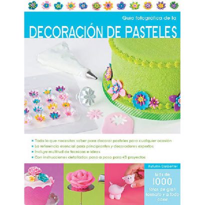 GUIA FOTOGRAFICA DE LA DECORACION DE PASTELES