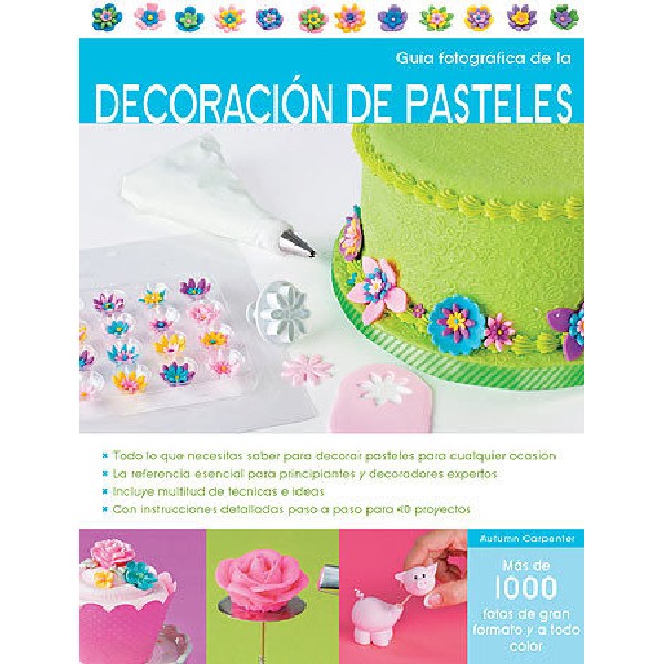 GUIA FOTOGRAFICA DE LA DECORACION DE PASTELES