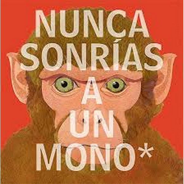 NUNCA SONRIAS A UN MONO