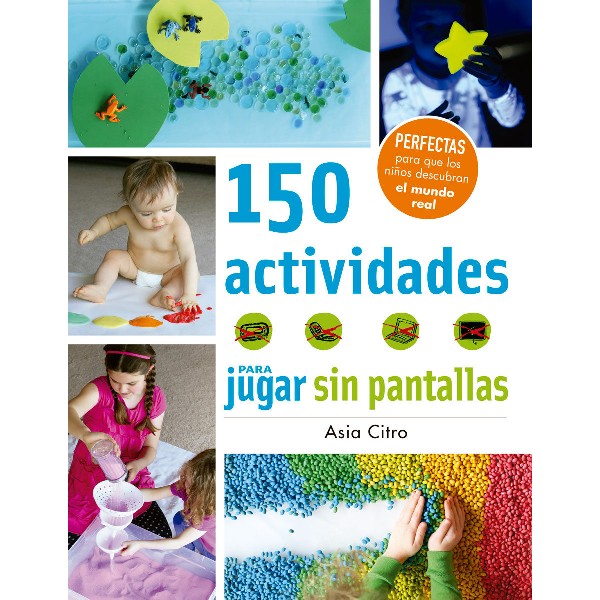 150 ACTIVIDADES PARA JUGAR SIN PANTALLAS