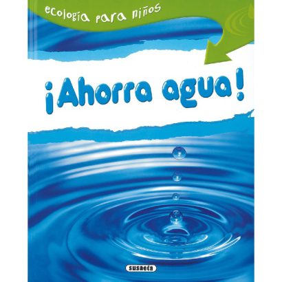 AHORRA AGUA : ECOLOGIA PARA NIÑOS