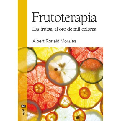 FRUTOTERAPIA LAS FRUTAS EL ORO DE MIL COLORES