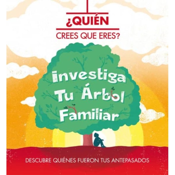 QUIEN CREES QUE ERES INVESTIGA TU ARBOL FAMILIAR