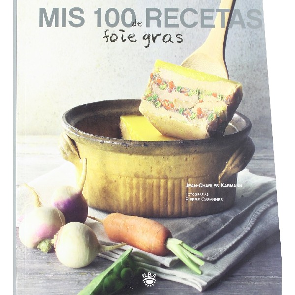 MIS 100 RECETAS DE FOIE GRAS