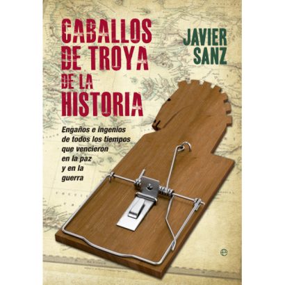 CABALLOS DE TROYA DE LA HISTORIA