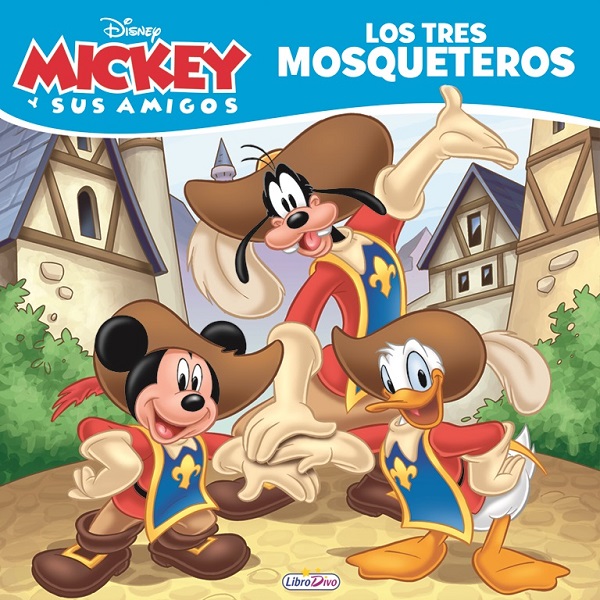TRES MOSQUETEROS DISNEY MICKEY Y SUS AMIGOS
