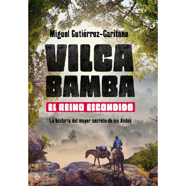 VILCABAMBA EL REINO ESCONDIDO